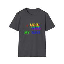 Load image into Gallery viewer, I love my gays Unisex Softstyle T-Shirt