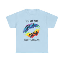 Load image into Gallery viewer, YOU ARE SAFE UP4DREA T-Shirt - ALL Sizes - XS - 5XL