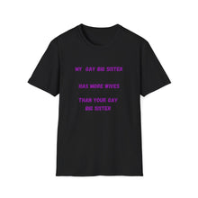 Load image into Gallery viewer, My gay big sister Unisex Softstyle T-Shirt