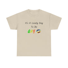 Load image into Gallery viewer, It's A Lovely Day To Be Gay T-Shirt, Rainbow Shirts, Gay Pride Tshirt, Rainbow Tee, Funny Quote T-Shirt, Pride Month Shirts, Up4Drea T-Shirt