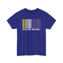 Load image into Gallery viewer, Assume Nothing T-Shirt, Nonbinary Shirts, Gay Pride Tshirt, LGBTQ Shirt, LGBTQ Pride Shirt, Pride Month Shirts, Equal Rights Shirt, Equality