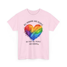 Load image into Gallery viewer, Not All People are Human PRIDE T-Shirt - ALL Sizes - XS - 5XL