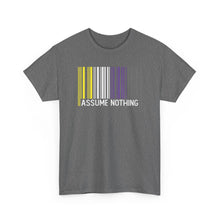 Load image into Gallery viewer, Assume Nothing T-Shirt, Nonbinary Shirts, Gay Pride Tshirt, LGBTQ Shirt, LGBTQ Pride Shirt, Pride Month Shirts, Equal Rights Shirt, Equality