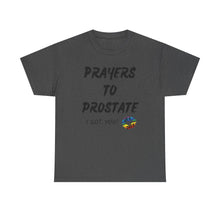 Load image into Gallery viewer, Prayers To Prostate T-Shirt, Rainbow Shirts, Gay Pride Tshirt, Rainbow Tee, Funny Quote T-Shirt, Pride Month Shirts, Up4Drea T-Shirts