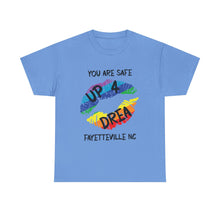Load image into Gallery viewer, YOU ARE SAFE UP4DREA T-Shirt - ALL Sizes - XS - 5XL