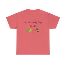 Load image into Gallery viewer, It's A Lovely Day To Be Gay T-Shirt, Rainbow Shirts, Gay Pride Tshirt, Rainbow Tee, Funny Quote T-Shirt, Pride Month Shirts, Up4Drea T-Shirt