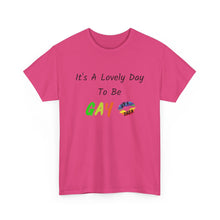 Load image into Gallery viewer, It's A Lovely Day To Be Gay T-Shirt, Rainbow Shirts, Gay Pride Tshirt, Rainbow Tee, Funny Quote T-Shirt, Pride Month Shirts, Up4Drea T-Shirt