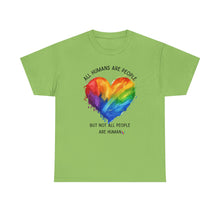 Load image into Gallery viewer, Not All People are Human PRIDE T-Shirt - ALL Sizes - XS - 5XL