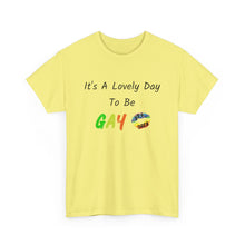 Load image into Gallery viewer, It's A Lovely Day To Be Gay T-Shirt, Rainbow Shirts, Gay Pride Tshirt, Rainbow Tee, Funny Quote T-Shirt, Pride Month Shirts, Up4Drea T-Shirt