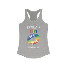 Load image into Gallery viewer, Everyday Is Pride Up4Drea Pride Racerback Tank Top Sizes S M L XL 2XL