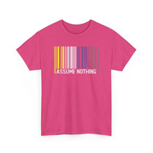 Load image into Gallery viewer, Assume Nothing T-Shirt, Nonbinary Shirts, Gay Pride Tshirt, LGBTQ Shirt, LGBTQ Pride Shirt, Pride Month Shirts, Equal Rights Shirt, Equality