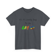 Load image into Gallery viewer, It's A Lovely Day To Be Gay T-Shirt, Rainbow Shirts, Gay Pride Tshirt, Rainbow Tee, Funny Quote T-Shirt, Pride Month Shirts, Up4Drea T-Shirt