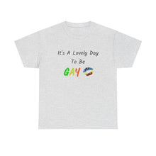 Load image into Gallery viewer, It's A Lovely Day To Be Gay T-Shirt, Rainbow Shirts, Gay Pride Tshirt, Rainbow Tee, Funny Quote T-Shirt, Pride Month Shirts, Up4Drea T-Shirt