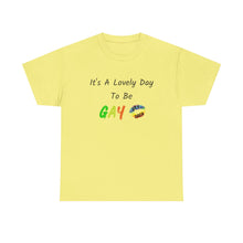 Load image into Gallery viewer, It's A Lovely Day To Be Gay T-Shirt, Rainbow Shirts, Gay Pride Tshirt, Rainbow Tee, Funny Quote T-Shirt, Pride Month Shirts, Up4Drea T-Shirt