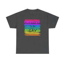 Load image into Gallery viewer, It's A Great Day To Be GAY T-Shirt Rainbow Pride - ALL Sizes - S - 5XL