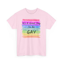 Load image into Gallery viewer, It's A Great Day To Be GAY T-Shirt Rainbow Pride - ALL Sizes - S - 5XL