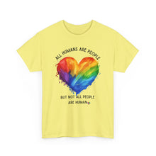 Load image into Gallery viewer, Not All People are Human PRIDE T-Shirt - ALL Sizes - XS - 5XL