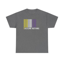 Load image into Gallery viewer, Assume Nothing T-Shirt, Nonbinary Shirts, Gay Pride Tshirt, LGBTQ Shirt, LGBTQ Pride Shirt, Pride Month Shirts, Equal Rights Shirt, Equality