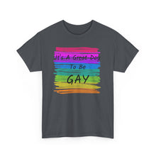 Load image into Gallery viewer, It's A Great Day To Be GAY T-Shirt Rainbow Pride - ALL Sizes - S - 5XL