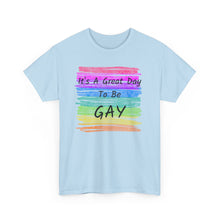 Load image into Gallery viewer, It's A Great Day To Be GAY T-Shirt Rainbow Pride - ALL Sizes - S - 5XL