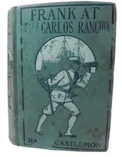 Load image into Gallery viewer, Antique C. 1900 Frank at Don Carlos Rancho  by Harry Castlemon Hardcover Book
