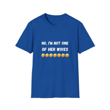 Load image into Gallery viewer, No, I’m not one of her wives Unisex Softstyle T-Shirt