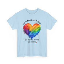 Load image into Gallery viewer, Not All People are Human PRIDE T-Shirt - ALL Sizes - XS - 5XL