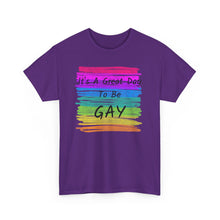 Load image into Gallery viewer, It's A Great Day To Be GAY T-Shirt Rainbow Pride - ALL Sizes - S - 5XL