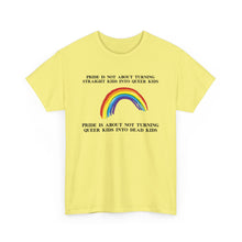 Load image into Gallery viewer, Not Turning Queer Kids into Dead Kids PRIDE T-Shirt - ALL Sizes - XS - 5XL