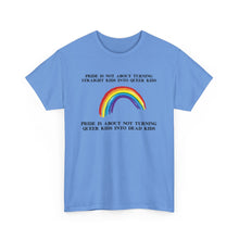 Load image into Gallery viewer, Not Turning Queer Kids into Dead Kids PRIDE T-Shirt - ALL Sizes - XS - 5XL