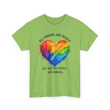 Load image into Gallery viewer, Not All People are Human PRIDE T-Shirt - ALL Sizes - XS - 5XL