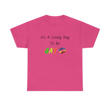 Load image into Gallery viewer, It's A Lovely Day To Be Gay T-Shirt, Rainbow Shirts, Gay Pride Tshirt, Rainbow Tee, Funny Quote T-Shirt, Pride Month Shirts, Up4Drea T-Shirt
