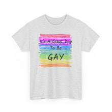 Load image into Gallery viewer, It's A Great Day To Be GAY T-Shirt Rainbow Pride - ALL Sizes - S - 5XL
