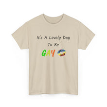 Load image into Gallery viewer, It's A Lovely Day To Be Gay T-Shirt, Rainbow Shirts, Gay Pride Tshirt, Rainbow Tee, Funny Quote T-Shirt, Pride Month Shirts, Up4Drea T-Shirt