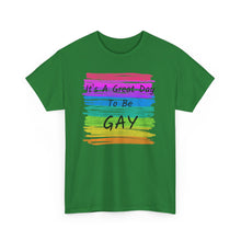 Load image into Gallery viewer, It's A Great Day To Be GAY T-Shirt Rainbow Pride - ALL Sizes - S - 5XL