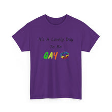 Load image into Gallery viewer, It's A Lovely Day To Be Gay T-Shirt, Rainbow Shirts, Gay Pride Tshirt, Rainbow Tee, Funny Quote T-Shirt, Pride Month Shirts, Up4Drea T-Shirt