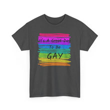 Load image into Gallery viewer, It's A Great Day To Be GAY T-Shirt Rainbow Pride - ALL Sizes - S - 5XL