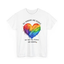 Load image into Gallery viewer, Not All People are Human PRIDE T-Shirt - ALL Sizes - XS - 5XL