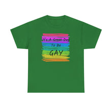 Load image into Gallery viewer, It's A Great Day To Be GAY T-Shirt Rainbow Pride - ALL Sizes - S - 5XL