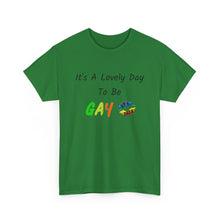 Load image into Gallery viewer, It's A Lovely Day To Be Gay T-Shirt, Rainbow Shirts, Gay Pride Tshirt, Rainbow Tee, Funny Quote T-Shirt, Pride Month Shirts, Up4Drea T-Shirt
