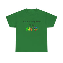 Load image into Gallery viewer, It's A Lovely Day To Be Gay T-Shirt, Rainbow Shirts, Gay Pride Tshirt, Rainbow Tee, Funny Quote T-Shirt, Pride Month Shirts, Up4Drea T-Shirt