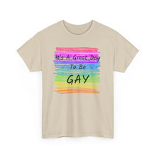 Load image into Gallery viewer, It's A Great Day To Be GAY T-Shirt Rainbow Pride - ALL Sizes - S - 5XL