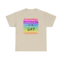 Load image into Gallery viewer, It's A Great Day To Be GAY T-Shirt Rainbow Pride - ALL Sizes - S - 5XL