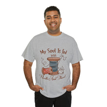 Load image into Gallery viewer, My Soul is Fed with Needle and Thread Shirt, Knitting Shirt, Crochet T shirt, Sewing Gift, Yarn, Gift for knitter, Crochet Love
