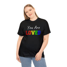 Load image into Gallery viewer, You Are Loved T-Shirt, Gay Pride Shirt, Rainbow Shirt, Gay Ally Shirt, Positive Quote Shirt, Kindness Shirt, Birthday Gift, Gift For Women
