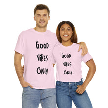 Load image into Gallery viewer, Good Vibes Only T-Shirt - Sizes S M L XL 2XL 3XL 4xl 5xl

