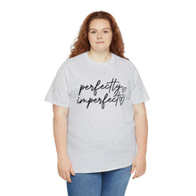 Load image into Gallery viewer, Perfectly Imperfect T-Shirt, Positivity Shirt, Kindness Shirt, Positive Quote Shirt, Gift for Her, Imperfect Shirt, Perfectly Imperfect

