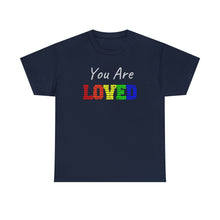 Load image into Gallery viewer, You Are Loved T-Shirt, Gay Pride Shirt, Rainbow Shirt, Gay Ally Shirt, Positive Quote Shirt, Kindness Shirt, Birthday Gift, Gift For Women
