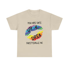 Load image into Gallery viewer, YOU ARE SAFE UP4DREA T-Shirt - ALL Sizes - XS - 5XL
