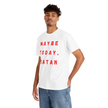 Load image into Gallery viewer, Maybe Today, Satan Funny Meme Gag T-Shirt - Size S - 5XL
